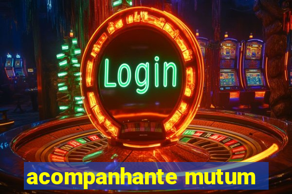 acompanhante mutum